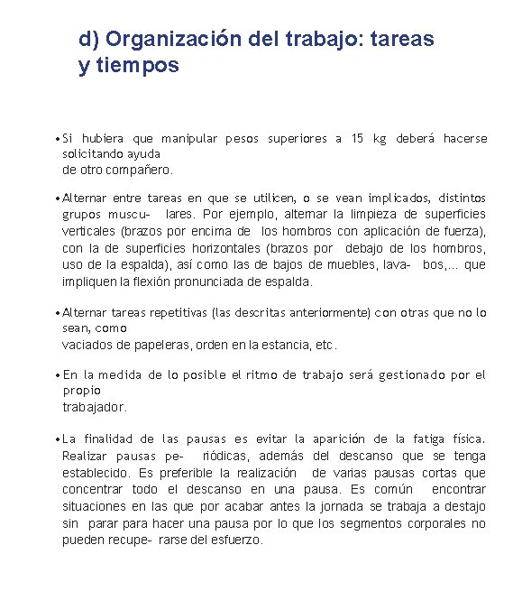 d) Organización del trabajo: tareas y tiempos • Si hubiera que manipular pesos superiores