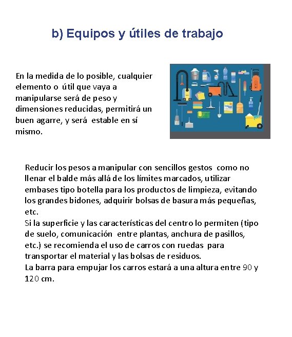 b) Equipos y útiles de trabajo En la medida de lo posible, cualquier elemento