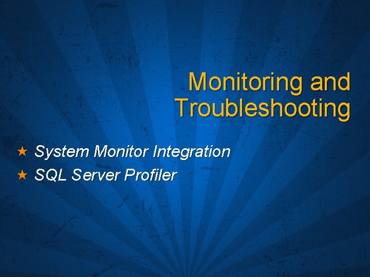 Monitoring and Troubleshooting System Monitor Integration SQL Server Profiler 