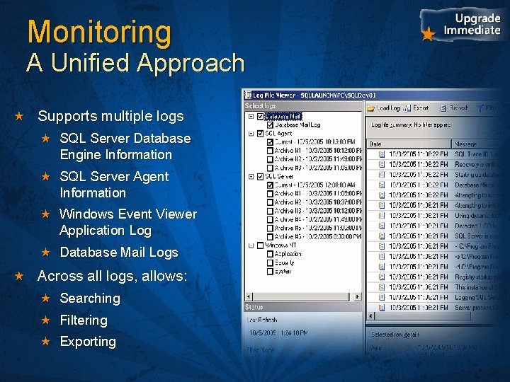 Monitoring A Unified Approach Supports multiple logs SQL Server Database Engine Information SQL Server