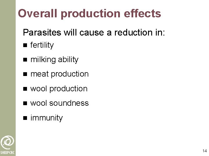 Overall production effects Parasites will cause a reduction in: n fertility n milking ability