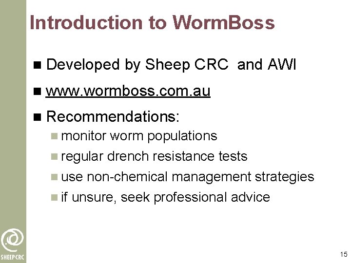 Introduction to Worm. Boss n Developed by Sheep CRC and AWI n www. wormboss.