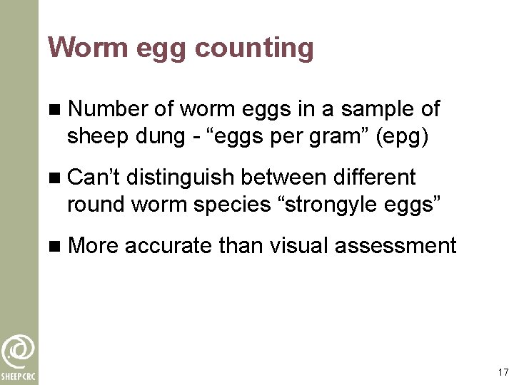 Worm egg counting n Number of worm eggs in a sample of sheep dung