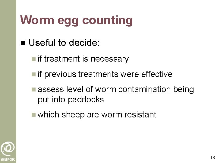 Worm egg counting n Useful to decide: n if treatment is necessary n if