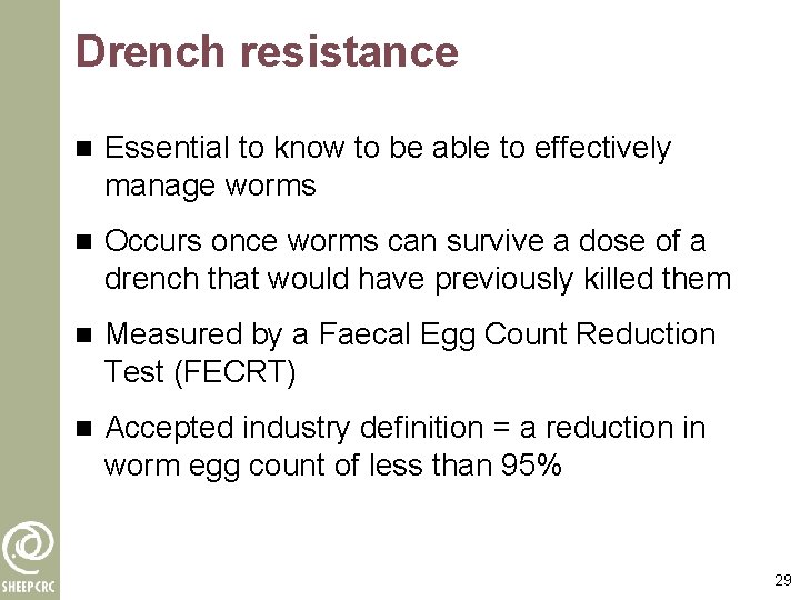 Drench resistance n Essential to know to be able to effectively manage worms n