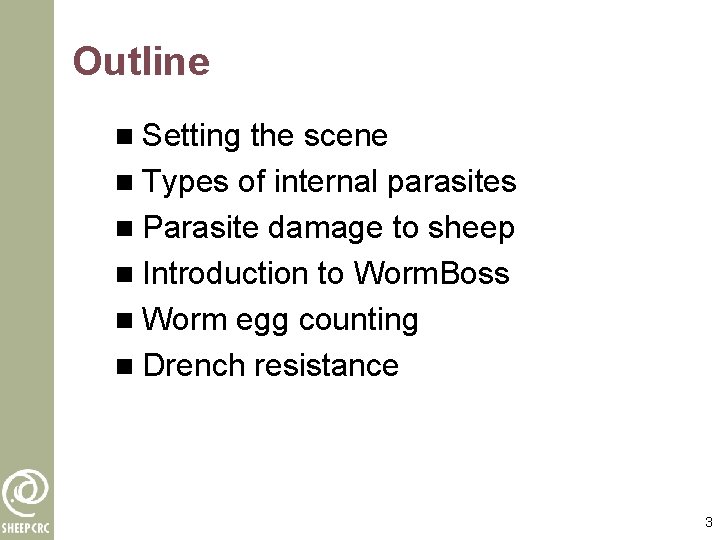 Outline n Setting the scene n Types of internal parasites n Parasite damage to