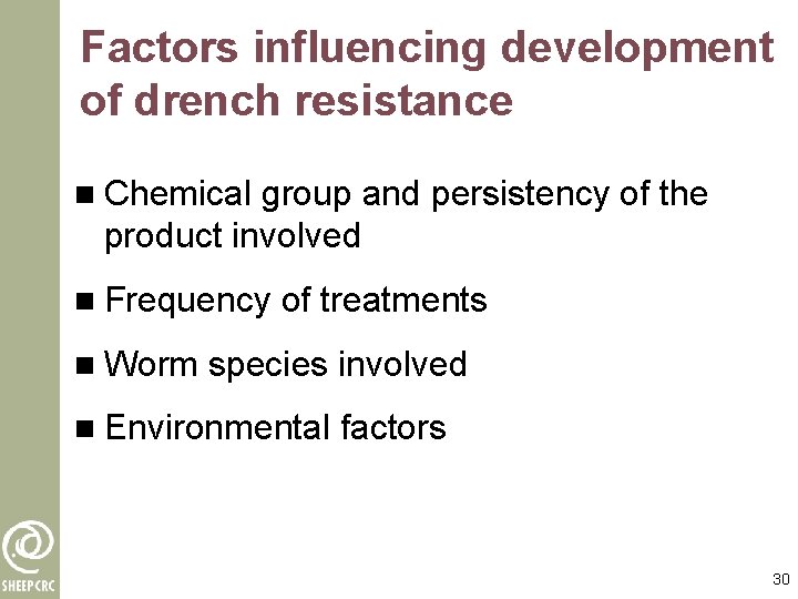 Factors influencing development of drench resistance n Chemical group and persistency of the product