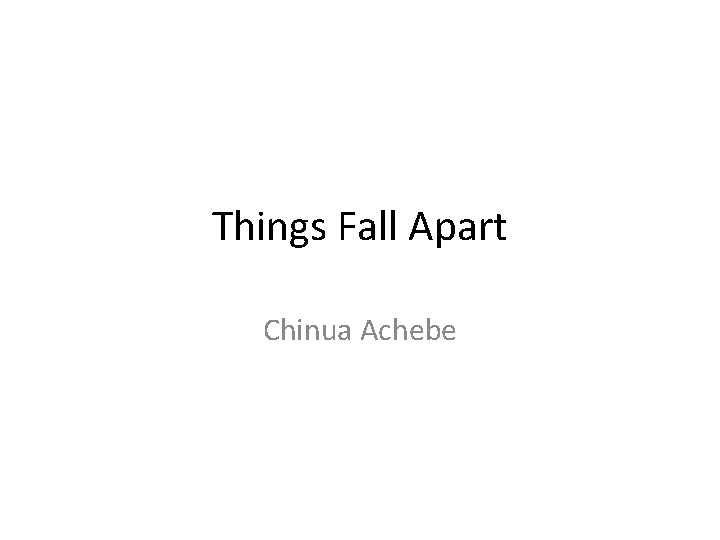 Things Fall Apart Chinua Achebe 