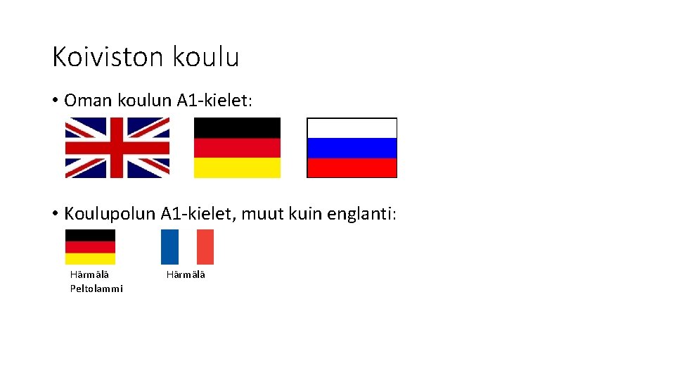 Koiviston koulu • Oman koulun A 1 -kielet: • Koulupolun A 1 -kielet, muut