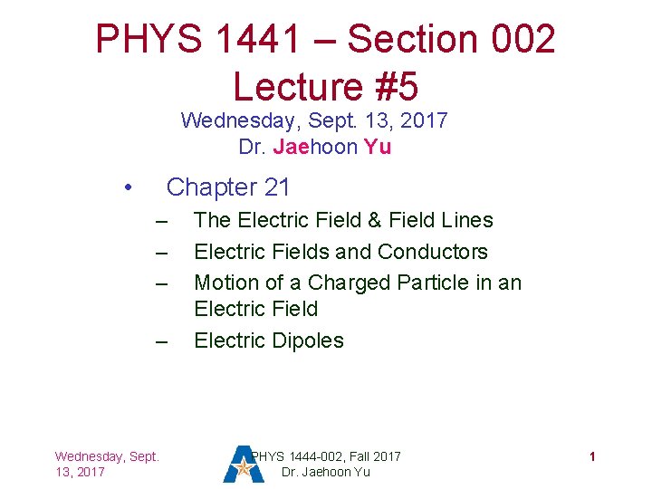 PHYS 1441 – Section 002 Lecture #5 Wednesday, Sept. 13, 2017 Dr. Jaehoon Yu
