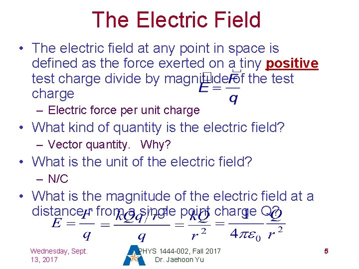 The Electric Field • The electric field at any point in space is defined