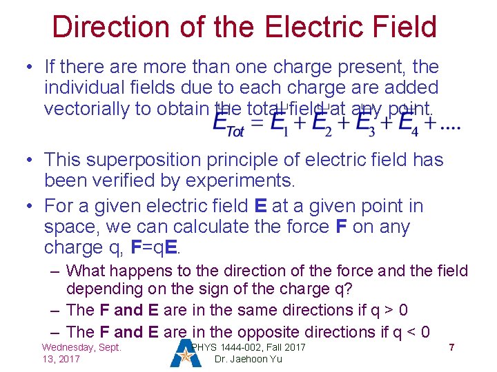 Direction of the Electric Field • If there are more than one charge present,