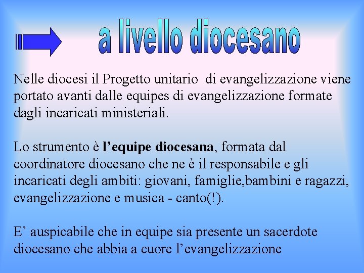 Nelle diocesi il Progetto unitario di evangelizzazione viene portato avanti dalle equipes di evangelizzazione