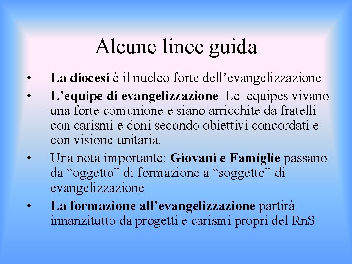 Alcune linee guida • • La diocesi è il nucleo forte dell’evangelizzazione L’equipe di