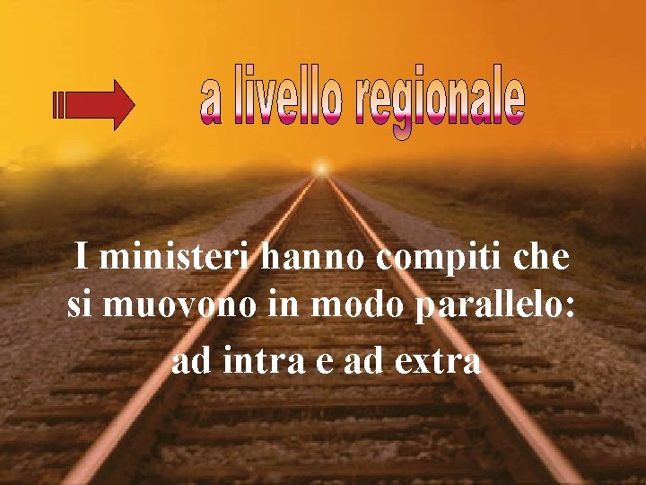 I ministeri hanno compiti che si muovono in modo parallelo: ad intra e ad