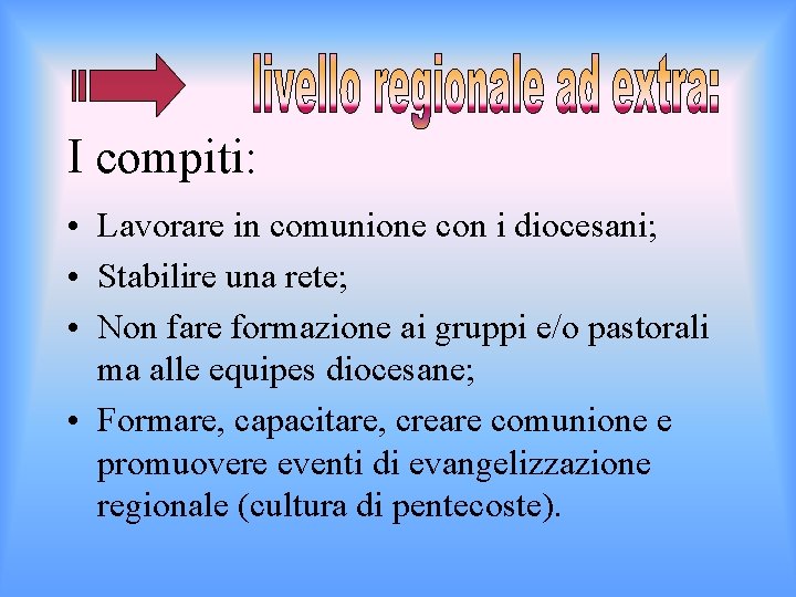 I compiti: • Lavorare in comunione con i diocesani; • Stabilire una rete; •