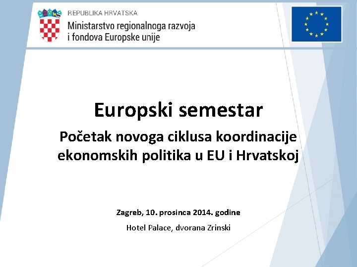 Europski semestar Početak novoga ciklusa koordinacije ekonomskih politika u EU i Hrvatskoj Zagreb, 10.