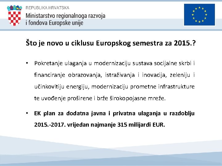 Što je novo u ciklusu Europskog semestra za 2015. ? • Pokretanje ulaganja u Što je novo u ciklusu Europskog semestra za 2015. ? • Pokretanje ulaganja u