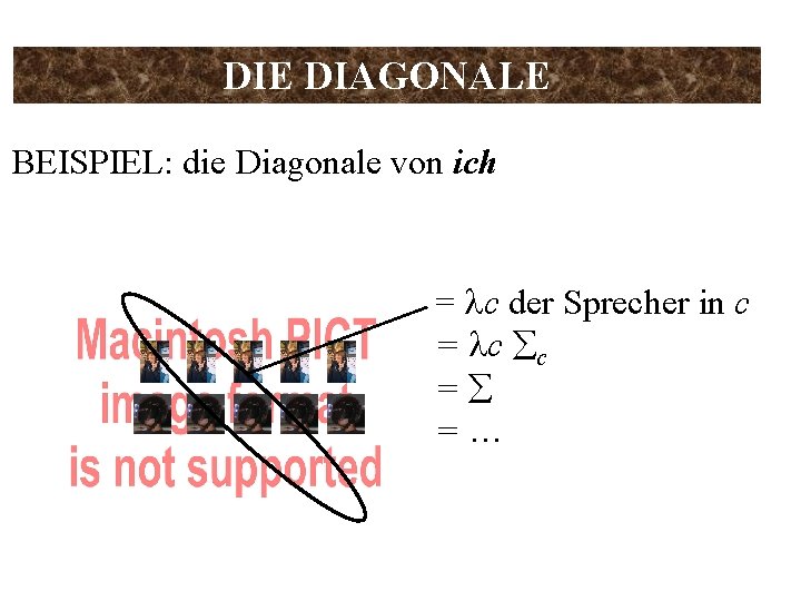 DIE DIAGONALE BEISPIEL: die Diagonale von ich = c der Sprecher in c =