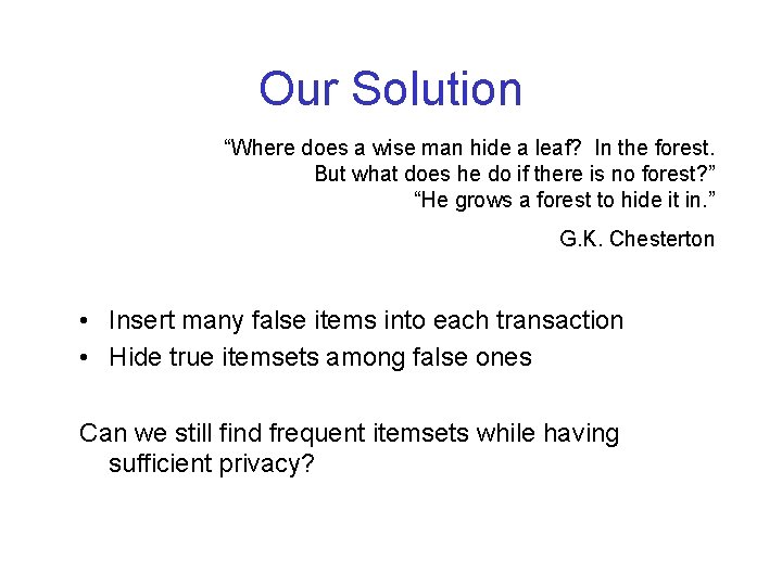 Our Solution “Where does a wise man hide a leaf? In the forest. But