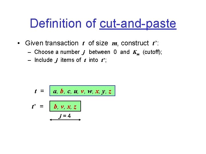 Definition of cut-and-paste • Given transaction t of size m, construct t’: – Choose