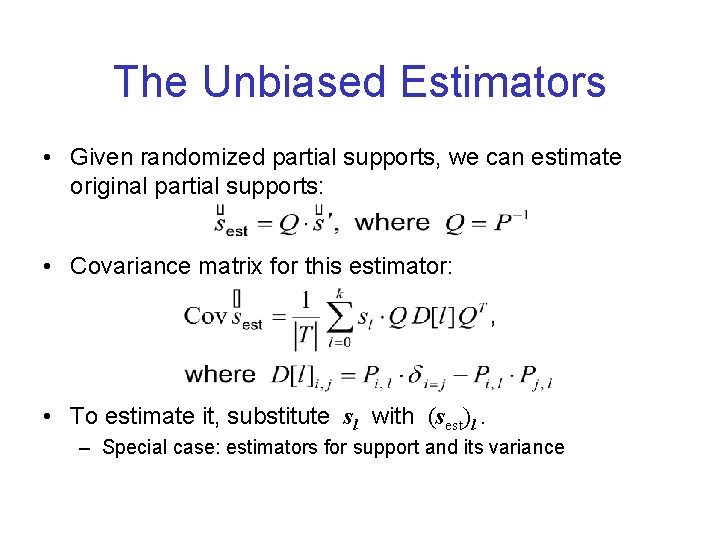 The Unbiased Estimators • Given randomized partial supports, we can estimate original partial supports: