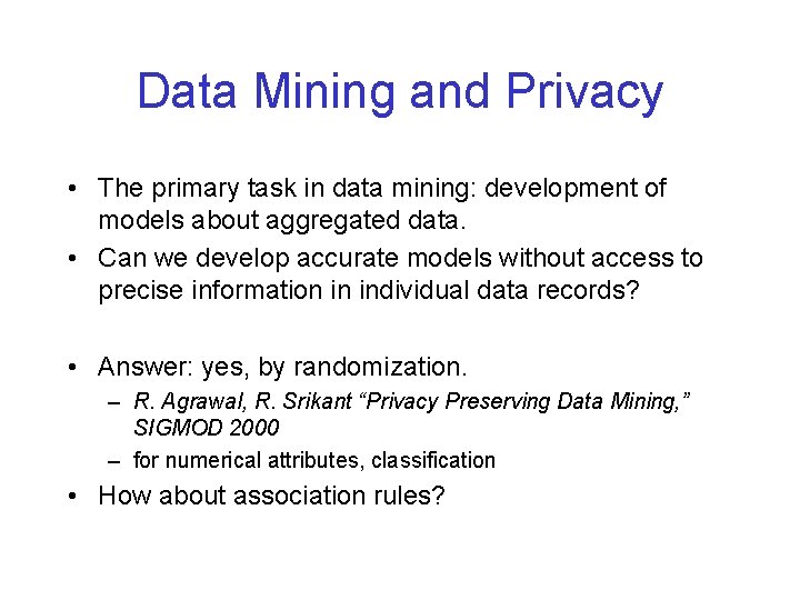 Data Mining and Privacy • The primary task in data mining: development of models