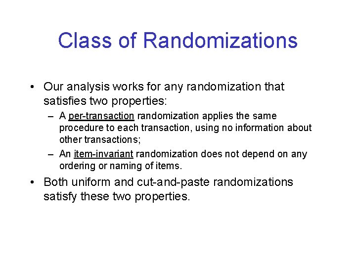 Class of Randomizations • Our analysis works for any randomization that satisfies two properties: