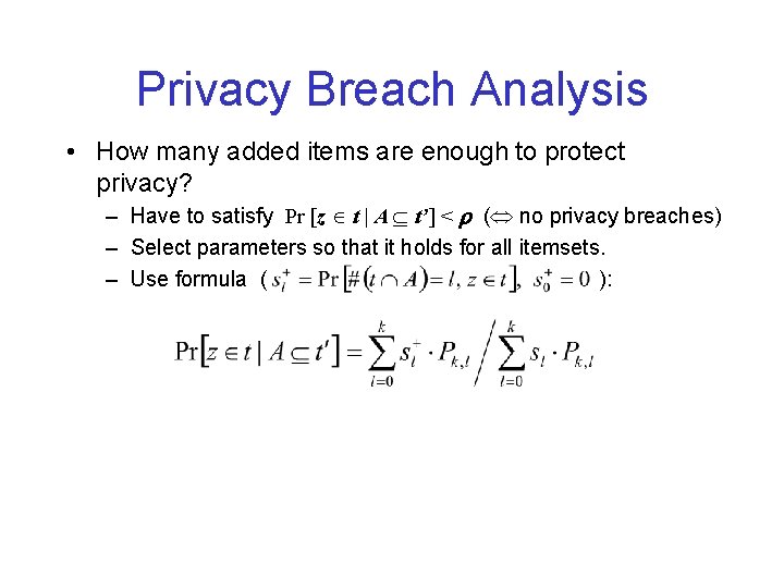 Privacy Breach Analysis • How many added items are enough to protect privacy? –