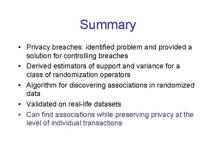 Summary • Privacy breaches: identified problem and provided a solution for controlling breaches •