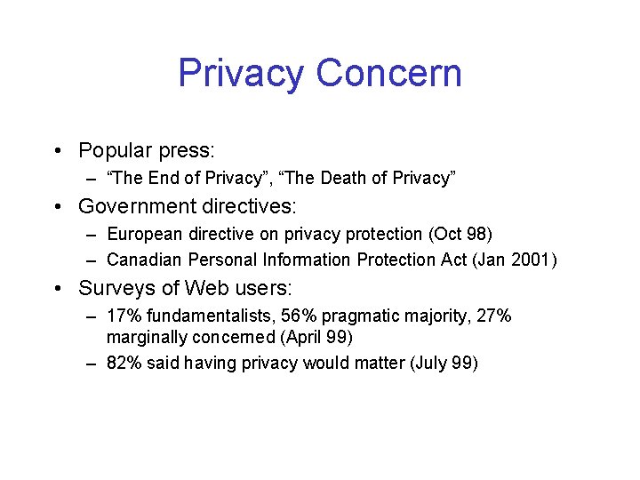 Privacy Concern • Popular press: – “The End of Privacy”, “The Death of Privacy”