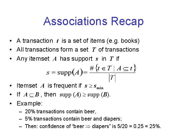 Associations Recap • A transaction t is a set of items (e. g. books)