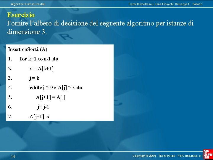 Algoritmi e strutture dati Camil Demetrescu, Irene Finocchi, Giuseppe F. Italiano Esercizio Fornire l’albero