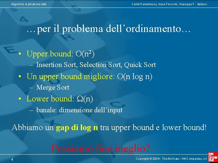 Algoritmi e strutture dati Camil Demetrescu, Irene Finocchi, Giuseppe F. Italiano …per il problema