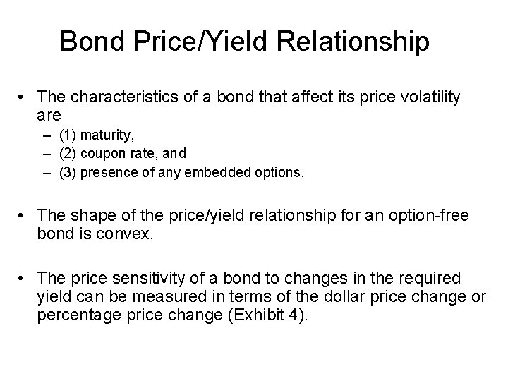 Bond Price/Yield Relationship • The characteristics of a bond that affect its price volatility