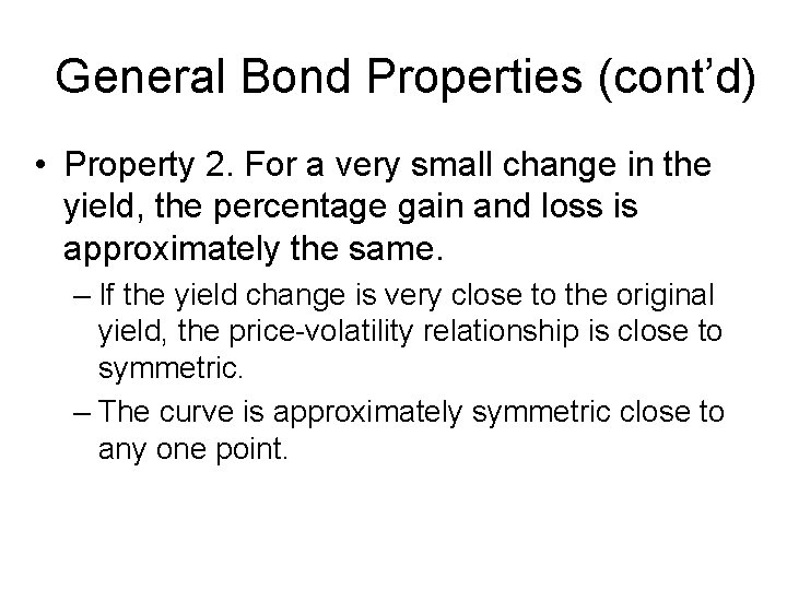 General Bond Properties (cont’d) • Property 2. For a very small change in the