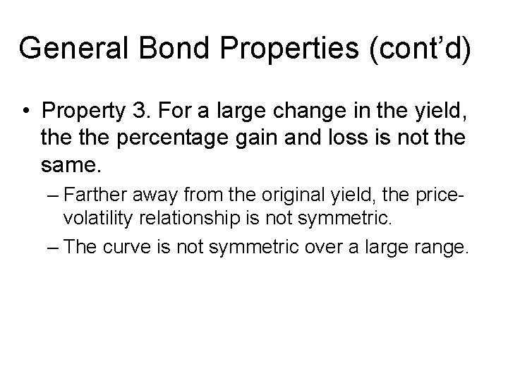 General Bond Properties (cont’d) • Property 3. For a large change in the yield,