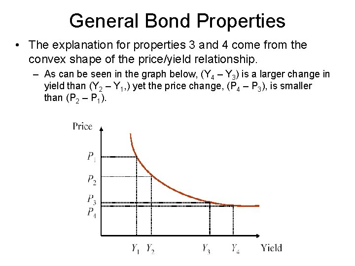 General Bond Properties • The explanation for properties 3 and 4 come from the