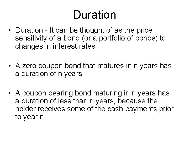 Duration • Duration - It can be thought of as the price sensitivity of