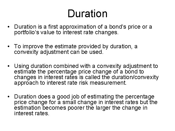 Duration • Duration is a first approximation of a bond’s price or a portfolio’s