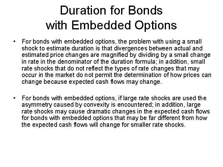 Duration for Bonds with Embedded Options • For bonds with embedded options, the problem