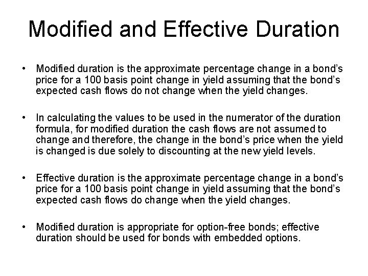 Modified and Effective Duration • Modified duration is the approximate percentage change in a