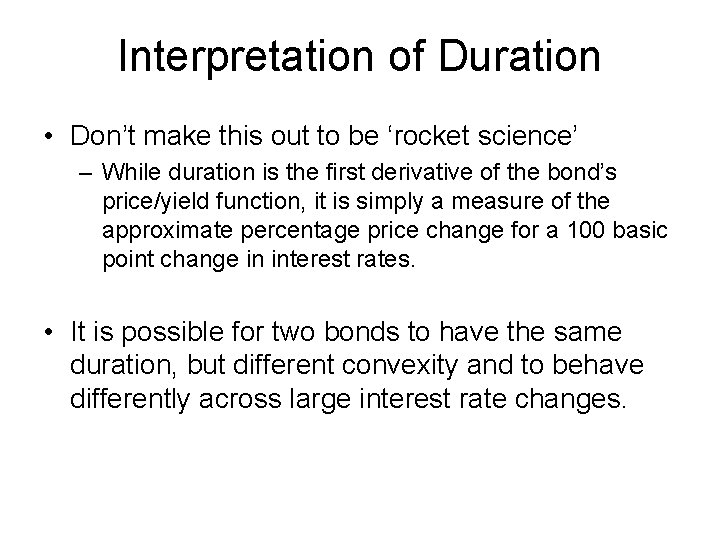 Interpretation of Duration • Don’t make this out to be ‘rocket science’ – While