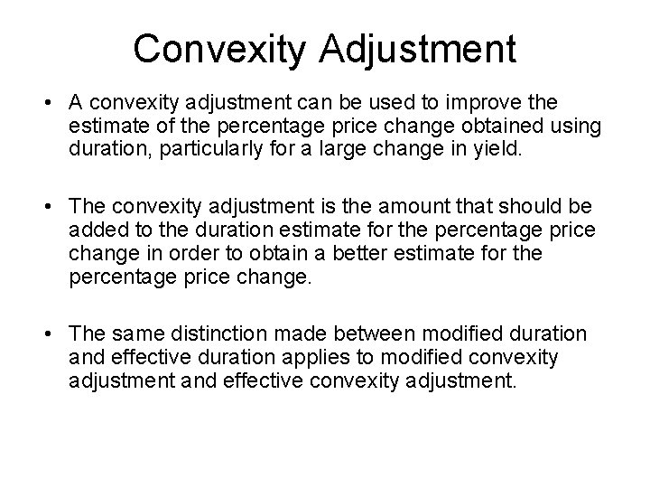Convexity Adjustment • A convexity adjustment can be used to improve the estimate of