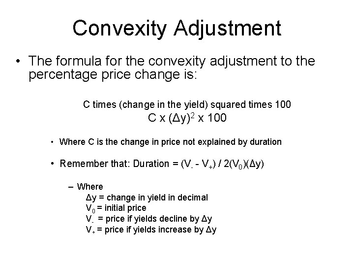 Convexity Adjustment • The formula for the convexity adjustment to the percentage price change