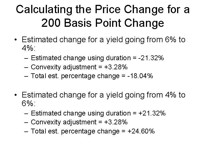 Calculating the Price Change for a 200 Basis Point Change • Estimated change for