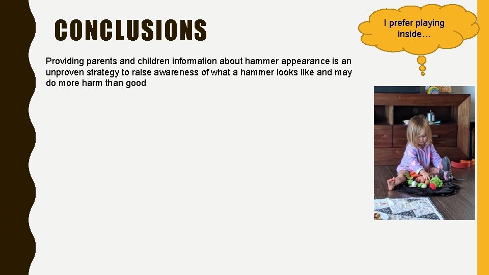 CONCLUSIONS Providing parents and children information about hammer appearance is an unproven strategy to