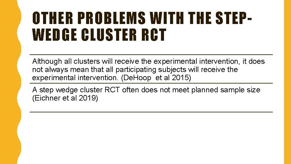 OTHER PROBLEMS WITH THE STEPWEDGE CLUSTER RCT Although all clusters will receive the experimental