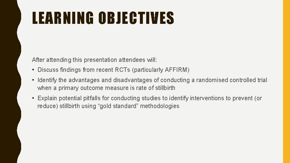 LEARNING OBJECTIVES After attending this presentation attendees will: • Discuss findings from recent RCTs