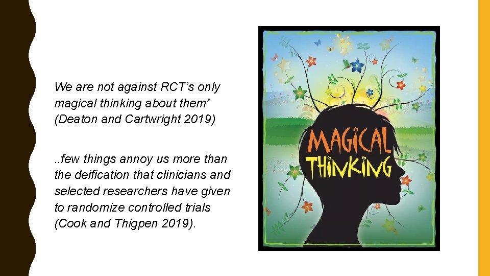 We are not against RCT’s only magical thinking about them” (Deaton and Cartwright 2019).